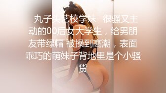 ✿丸子头艺校学妹✿很骚又主动的00后女大学生，给男朋友带绿帽 被操到高潮，表面乖巧的萌妹子背地里是个小骚货